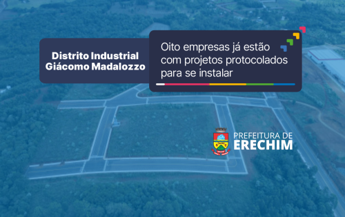 Oito empresas j? est?o com projetos protocolados para se instalar no Distrito Industrial Gi?como Madalozzo 