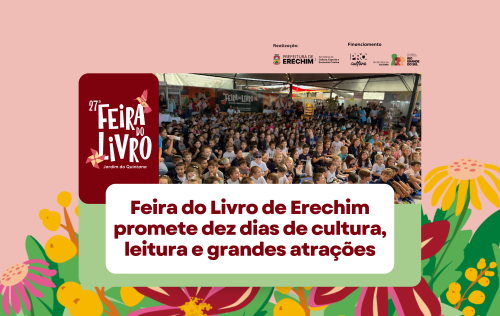 Feira do Livro de Erechim promete dez dias de cultura, leitura e grandes atrações 