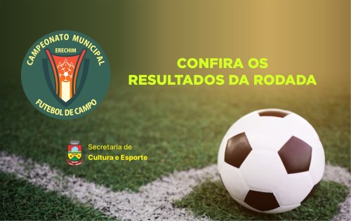 Resultados da última rodada do Campeonato Municipal de Futebol de Campo 2024