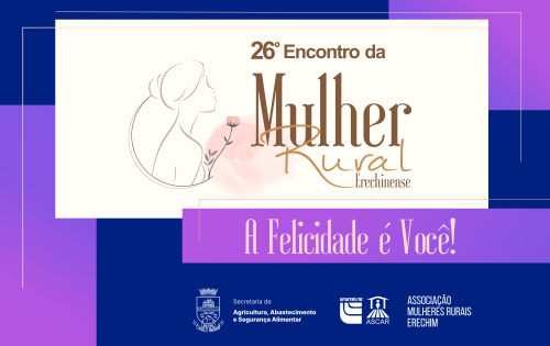 Vem a? o 26? Encontro da Mulher Rural Erechinense